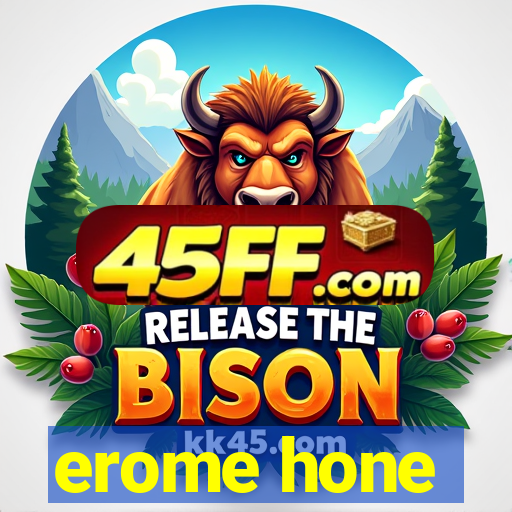 erome hone